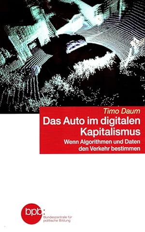 Bild des Verkufers fr Das Auto im digitalen Kapitalismus : Wenn Algorithmen und Daten den Verkehr bestimmen. zum Verkauf von Versandantiquariat Nussbaum