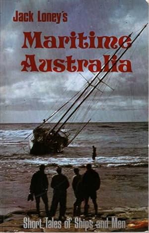 Seller image for Jack Loney's Maritime Australia: Short Tales of Ships and Men for sale by Leura Books