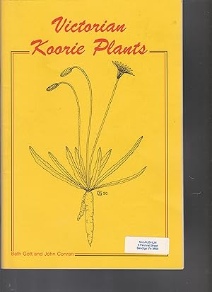 VICTORIAN KOORIE PLANTS. Some Plants used by Victorian Koories for Food Fibre, Medicines and Impl...