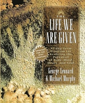 Immagine del venditore per Life We Are Given : A Long-Term Program for Realizing the Potential of Body, Mind, Heart, and Soul venduto da GreatBookPrices