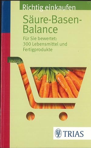 Bild des Verkufers fr Richtig einkaufen Sure-Basen-Balance Fr Sie bewertet 300 Lebensmittel und Fertigprodukte zum Verkauf von Flgel & Sohn GmbH