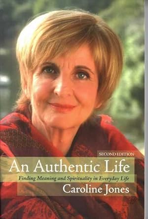 An Authentic Life - Finding Meaning And Spirituality In Everyday Life