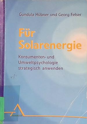 Seller image for Fr Solarenergie : Konsumenten- und Umweltpsychologie strategisch anwenden. Umweltbewutsein - Umwelthandeln for sale by books4less (Versandantiquariat Petra Gros GmbH & Co. KG)