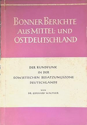 Bild des Verkufers fr Der Rundfunk in der sowjetischen Besatzungszone Deutschlands. Bonner Berichte aus Mittel- und Ostdeutschland zum Verkauf von books4less (Versandantiquariat Petra Gros GmbH & Co. KG)