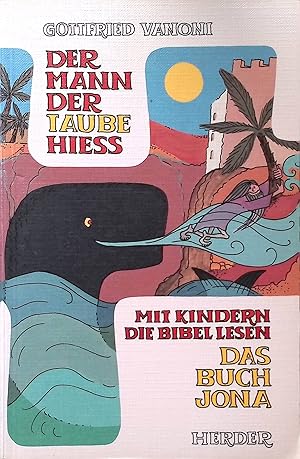 Bild des Verk�ufers f�r Der Mann, der Taube hiess: Mit Kindern die Bibel lesen. Das Buch Jona Katechetische Handlungsfelder. Zur Arbeit mit Kinder in Schule, Familie und Gemeinde Band 4 zum Verkauf von books4less (Versandantiquariat Petra Gros GmbH & Co. KG)