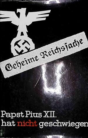 Seller image for Geheime Reichssache: Papst Pius XII. hat nicht geschwiegen. for sale by books4less (Versandantiquariat Petra Gros GmbH & Co. KG)