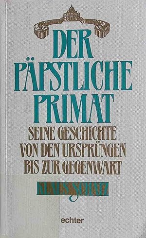 Seller image for Der ppstliche Primat: Seine Geschichte von den Ursprngen bis zur Gegenwart. for sale by books4less (Versandantiquariat Petra Gros GmbH & Co. KG)