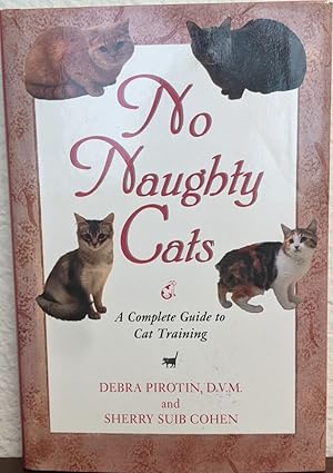 Seller image for No Naughty Cats: A Complete Guide to Cat Training for sale by The Book House, Inc.  - St. Louis
