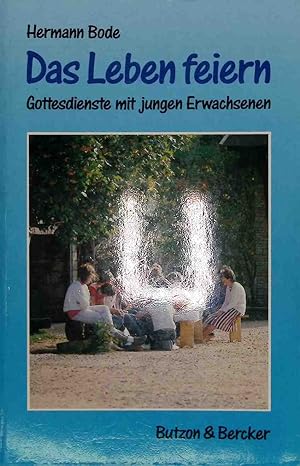 Bild des Verkufers fr Das Leben feiern: Gottesdienste mit jungen Erwachsenen. zum Verkauf von books4less (Versandantiquariat Petra Gros GmbH & Co. KG)