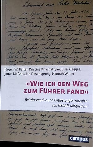 Bild des Verkufers fr "Wie ich den Weg zum Fhrer fand" : Beitrittsmotive und Entlastungsstrategien von NSDAP-Mitgliedern. zum Verkauf von books4less (Versandantiquariat Petra Gros GmbH & Co. KG)