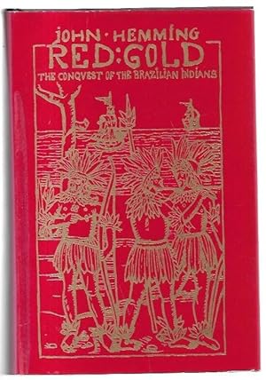 Seller image for Red Gold: The Conquest of the Brazilian Indians. for sale by City Basement Books