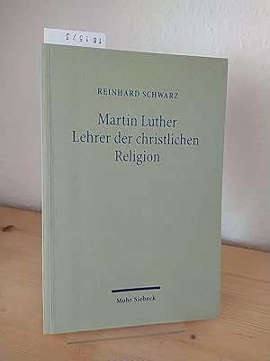 Bild des Verkufers fr Martin Luther - Lehrer der christlichen Religion. [Von Reinhard Schwarz]. zum Verkauf von Antiquariat Kretzer