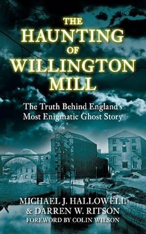 Seller image for The Haunting of Willington Mill: The Truth Behind England's Most Enigmatic Ghost Story for sale by WeBuyBooks