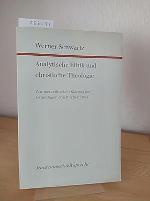Analytische Ethik und christliche Theologie. Zur metaethischen Klärung der Grundlagen christliche...