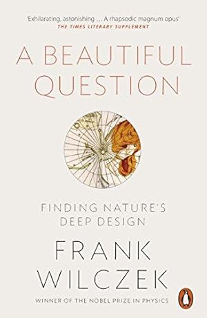 Image du vendeur pour A Beautiful Question: Finding Nature's Deep Design mis en vente par WeBuyBooks 2