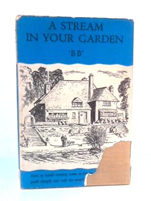 Seller image for A Stream In Your Garden: How to Install Running Water in Rock Gardens for sale by World of Rare Books