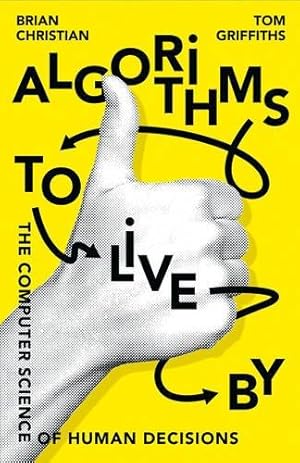 Immagine del venditore per Algorithms to Live By: The Computer Science of Human Decisions venduto da WeBuyBooks 2