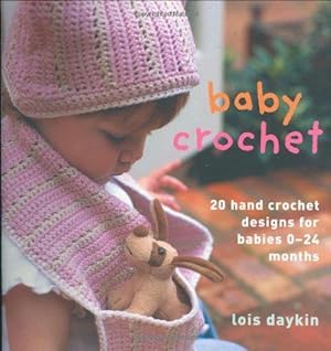 Imagen del vendedor de Baby Crochet: 20 Hand Crochet Designs for Babies 0-24 Months a la venta por WeBuyBooks