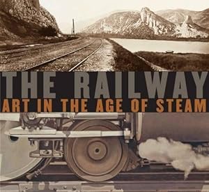 Seller image for The Railway: Art in the Age of Steam (Nelson-Atkins Museum of Art (YALE)) for sale by WeBuyBooks