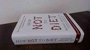 Seller image for How Not to Diet: The Groundbreaking Science of Healthy, Permanent Weight Loss for sale by BoundlessBookstore