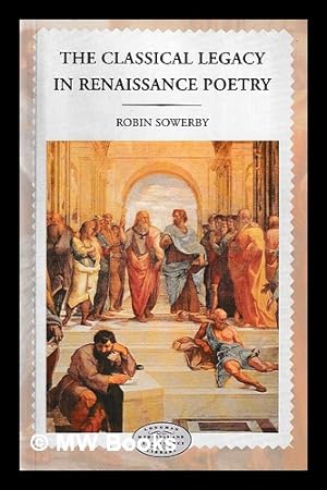 Seller image for The classical legacy in Renaissance poetry / Robin Sowerby for sale by MW Books