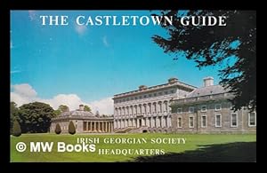Image du vendeur pour The Castletown guide : Irish Georgian Society headquarters /Desmond Guinness mis en vente par MW Books