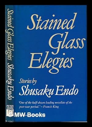 Imagen del vendedor de tained glass elegies : stories / by Shusaku Endo ; translated by Van C. Gessel a la venta por MW Books
