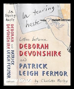 Seller image for In tearing haste : the letters of the Duchess of Devonshire and Patrick Leigh Fermor / edited by Charlotte Mosley for sale by MW Books