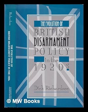 Bild des Verkufers fr The evolution of British disarmament policy in the 1920s / Dick Richardson zum Verkauf von MW Books