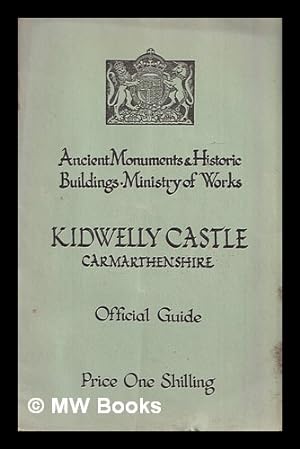 Seller image for Kidwelly Castle, Carmarthenshire / C.A. Ralegh Radford for sale by MW Books