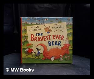 Seller image for The bravest ever bear / by Allan Ahlberg ; illustrated by Paul Howard for sale by MW Books