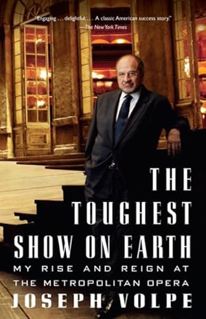 Seller image for Toughest Show on Earth : My Rise and Reign at the Metropolitan Opera for sale by GreatBookPrices