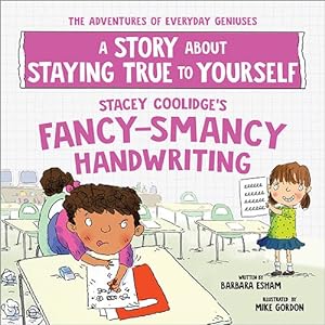 Bild des Verkufers fr Stacey Coolidge's Fancy-smancy Handwriting : A Story About Staying True to Yourself zum Verkauf von GreatBookPrices