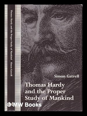 Seller image for Thomas Hardy and the proper study of mankind / Simon Gatrell for sale by MW Books
