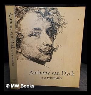 Immagine del venditore per Anthony van Dyck as a printmaker / Carl Depauw & Ger Luijten ; with contributions by Erik Duverger . [et al.] ; [translation, Beverley Jackson . [et al.]] venduto da MW Books