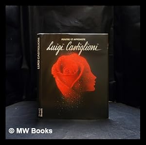 Seller image for Luigi Castiglioni : peintre et affichiste / Luigi Castiglioni, Michel Chemin, Romano Catalini for sale by MW Books