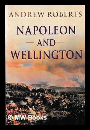 Immagine del venditore per Napoleon and Wellington / Andrew Roberts venduto da MW Books