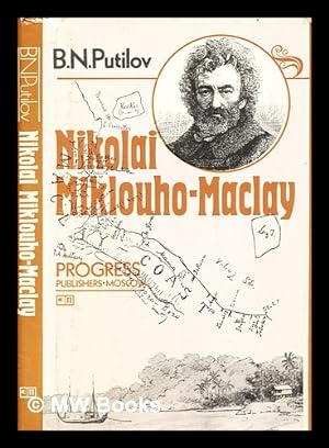 Imagen del vendedor de Nikolai Miklouho-Maclay : traveller, scientist, and humanist a la venta por MW Books