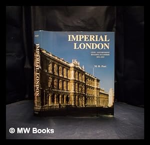 Immagine del venditore per Imperial London : civil government building in London 1850-1915 / M.H. Port venduto da MW Books