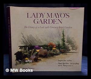 Seller image for Lady Mayo's garden : the diary of a lost 19th century Irish garden / Kildare Bourke-Borrowes for sale by MW Books