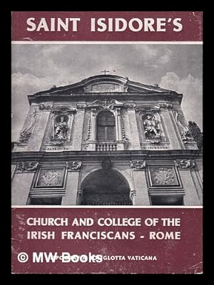 Seller image for Saint Isidore's church and college of the Irish Franciscans, Rome / by the very rev. Hubert Quinn, O.F.M. for sale by MW Books