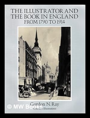 Immagine del venditore per The illustrator and the book in England from 1790 to 1914 / Gordon N. Ray venduto da MW Books