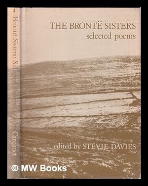 Seller image for The Bront sisters : selected poems of Charlotte, Emily and Anne Bront / edited with an introduction by Stevie Davies for sale by MW Books