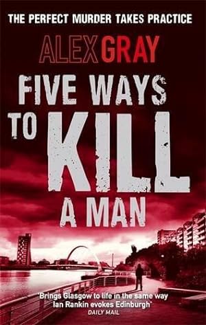 Image du vendeur pour Five Ways To Kill A Man: Book 7 in the Sunday Times bestselling detective series (DSI William Lorimer) mis en vente par WeBuyBooks 2