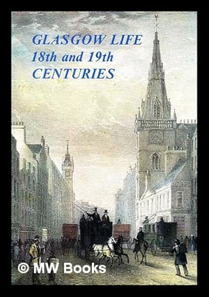 Seller image for Glasgow life in the 18th and 19th centuries for sale by MW Books