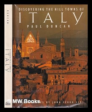 Immagine del venditore per Discovering the hill towns of Italy / Paul Duncan ; photographs by John Ferro Sims venduto da MW Books