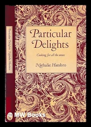 Seller image for Particular delights : cooking for all the senses / Nathalie Hambro for sale by MW Books
