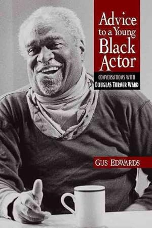Seller image for Advice to a Young Black Actor and Others : Conversations With Douglas Turner Ward for sale by GreatBookPrices