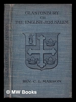 Image du vendeur pour Glastonbury : the historic guide to the "English Jerusalem" / C.L. Marson ; with sketches by H.S. Stewart, and other illustrations mis en vente par MW Books