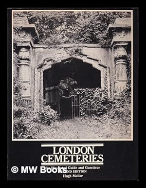 Image du vendeur pour London cemeteries : an illustrated guide and gazetteer / Hugh Meller mis en vente par MW Books